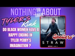 #Straw | Can Black Women Get a Happy Ending? (Apparently Not in Tyler Perry’s Films) *SPOILERS*