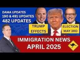 Australian Immigration News – April 2025 | Trump Impact, Election Date, Visa Updates and Much More