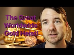 The Great Worldwide Gold Heist is On!