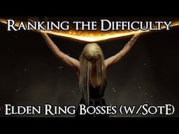 Ranking the Elden Ring Bosses from Easiest to Hardest (w/Shadow of the Erdtree)