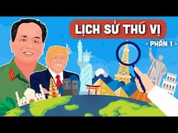 Lịch Sử Thú Vị - Phần 1 - EZ Sử