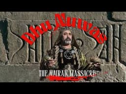 The infamous Dhu Nuwas and The Najran Massacre