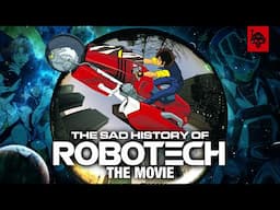 The History of Robotech: The Movie: "The Worst Experience of My Professional Career"