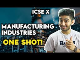 Manufacturing Industries - One Shot! Class 10th ICSE Geography