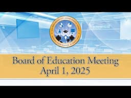 Board of Education Meeting --- April 1, 2025