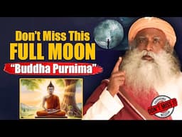🔴 Buddha Purnima FULL MOON -Don't Miss This Night | Sadhguru