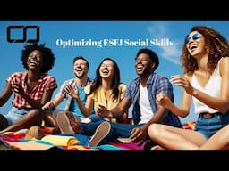 Optimizing ESFJ Social Skills | CS Joseph