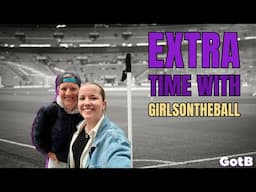 Extra Time with GirlsontheBall Bonus Ep | History made in Canada