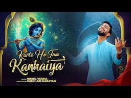 KARTE HO TUM KANHAIYA | करते हो तुम कन्हैया | Nikhil Verma | Kshl | KRISHNA BHAJAN | 2025