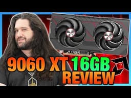 AMD Needs to Just Shut Up: AMD Radeon RX 9060 XT 16GB GPU Review