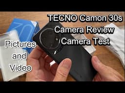 TECNO CAMON 30S Camera Test Pictures and Video clips