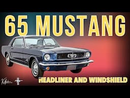 1965 FORD MUSTANG | HEADLINER AND WINDSHIELD INSTALL