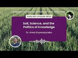 Episode 153: Soil, Science, and the Politics of Knowledge with Dr. Anna Krzywoszynska