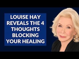 Louise Hay Reveals the 4 Thoughts Blocking Your Healing
