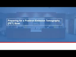 Preparing for a positron emission tomography (PET) scan