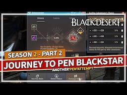 Journey to PEN Blackstar Enhancing - Episode 2 Season 2 | Black Desert