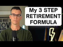 My 3 Step Retirement Formula