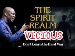 The Vicious Nature of the Spirit Realm| APOSTLE JOSHUA SELMAN