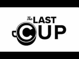 The Last Cup | Tuesday, June 17, 2025