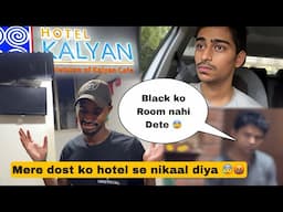 Mady ko hotel se bhaga diya 😢 | bola black ko hotel nahi dete