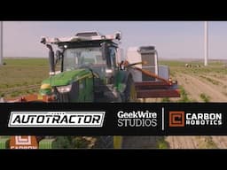 Carbon Robotics AutoTractor: An Inside Look