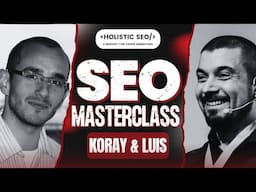 SEO Masterclass: Success with Luis Salazar Jurado and Koray GUBUR (SEO with Topical Authority)