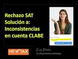 Rechazo SAT inconsistente en CLABE declarada SOLUCION paso a paso. 🧈💸💸💸