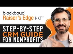 How to Use Raiser’s Edge NXT | Step-by-Step CRM Guide for Nonprofits (2025)