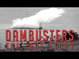 Dambusters: The True Story
