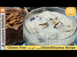لذیذ شیر خورمہ Gluten FreeRecip||How To make perfect Sheer khorma Recipe by#acreativekitchen