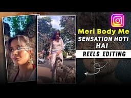 Meri Body Me Sensations Hoti Hai Reels Editing | How to make sensation reels on instagram | Reel.
