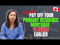 How to Pay Off Your Primary Residence Mortgage 14 Years Earlier