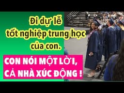 QUÁ XÚC ĐỘNG KHI CON NÓI LỜI NÀY trong BÀI DIỄN VĂN TỐT NGHIỆP ở Mỹ.