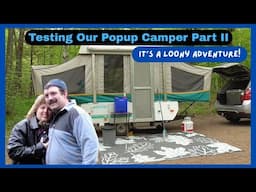 Testing Our Coleman Popup Camper Part II |  It's a Loony Adventure