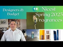 Top 10 Spring 2025 Designer and Budget Fragrances Episode# 561