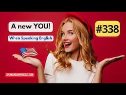 338 You Need a New Identity in English to Speak Fluently