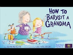 HOW TO BABYSIT A GRANDMA | A Funny Mother’s Day Read Aloud Picture Book | Storytime | Kindergarten