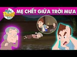 MẸ CHẾT GIỮA TRỜI MƯA - PHIM HOẠT HÌNH - TRUYỆN CỔ TÍCH - HOẠT HÌNH GIẢI TRÍ - TỔNG HỢP PHIM HAY