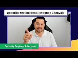 Security Engineer Interview | Describe the Incident Response Lifecycle