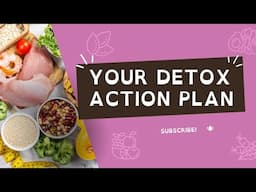 Detox Action Plan: 3 Simple Steps to Start Feeling Better Now