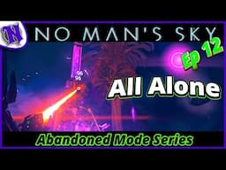 More Sentinels All Alone Ep12 No Man's Sky Abandoned Survival Gameplay