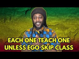 Each One Teach One… Unless Ego Skip Class or Playing Loud Music in the Back