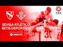 Sevilla Atlético vs Betis Deportivo l Primera RFEF  | EN DIRECTO 📡