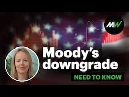 Moody's downgrades U.S. credit: What investors need to know | Need to Know