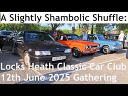 A Slightly Shambolic Shuffle: Locks Heath Classic Car Club Gathering - 12th June 2025