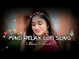 🎵TRANDING 🥀 SONGLOFIMASHUP😔 SONG | MASHUP💓 LOVE | 🌿MIND RELAX LOFI MASHUP