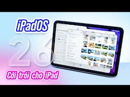 iPadOS 26: đa nhiệm đã tốt như DeX, cởi trói cho iPad