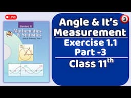 Angles and It's Measurement Exercise 1.1 Part - 3 Class 11th Maharashtra Board New Syllabus
