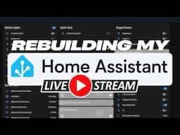 Rebuilding my Home Assistant Livestream!