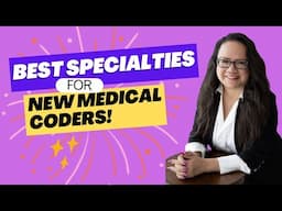 THE BEST SPECIALTIES FOR NEW MEDICAL CODERS